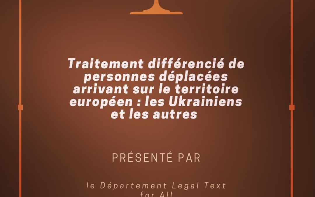 Traitement différencié de personnes déplacées arrivant sur le territoire européen: les ukrainiens et les autres
