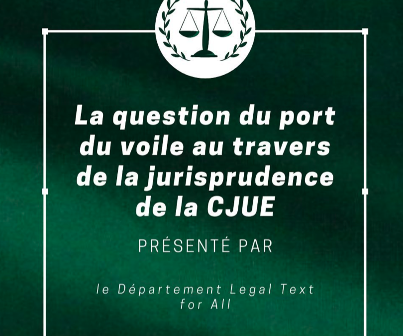 La question du port du voile au travers de la jurisprudence de la CJUE