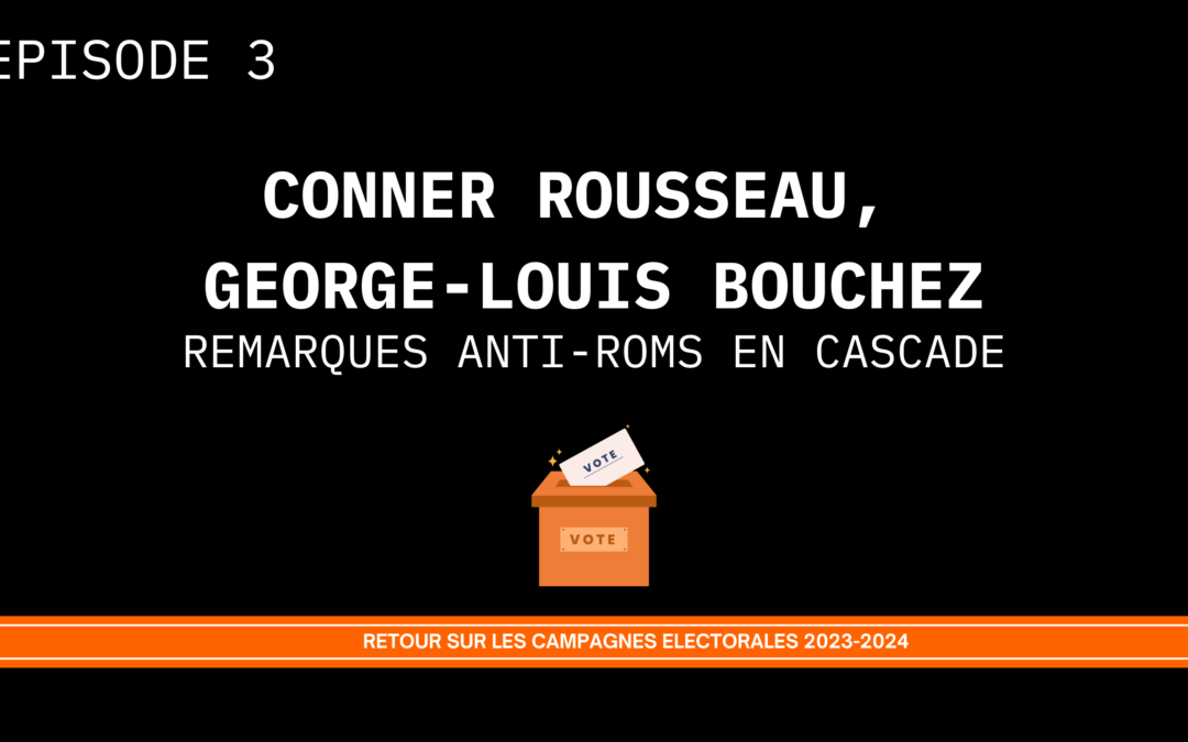 [Retour sur les campagnes électorales 2023-2024] Episode 3: Remarques anti-Roms en cascade